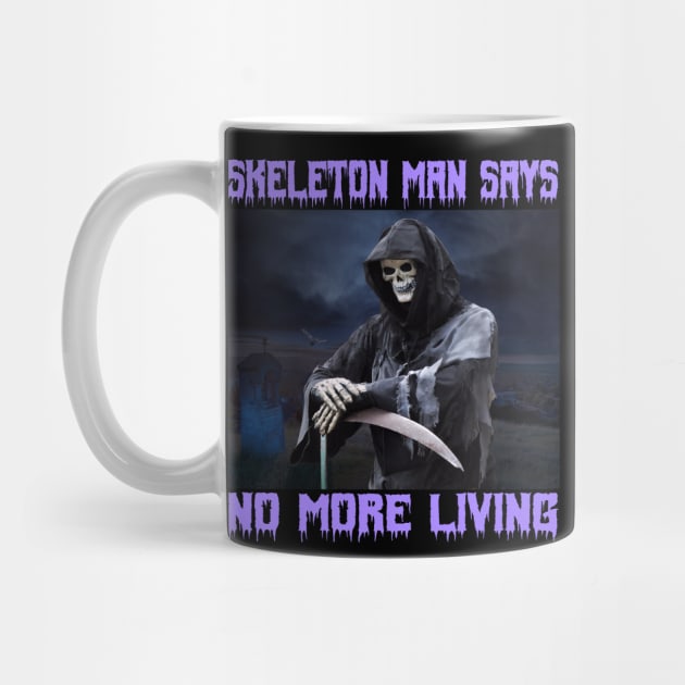 Grim Reaper Scary Goth Halloween Skeleton Man Says No More Living by blueversion